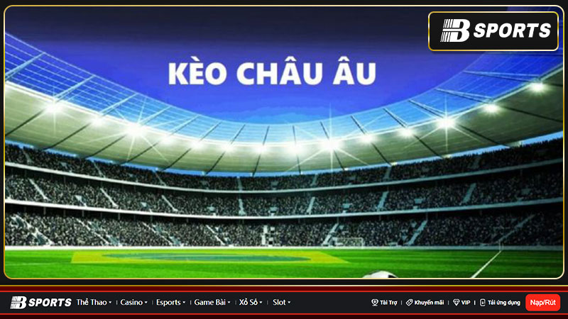 Kèo châu âu là gì? Học hỏi bí quyết soi kèo châu âu chuẩn xác Kèo châu âu là gì? Học hỏi bí quyết soi kèo châu âu chuẩn xác