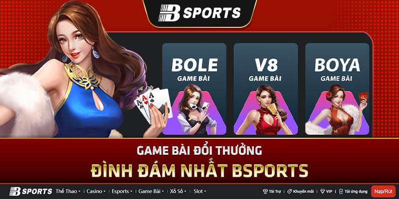 Đôi nét về các trò chơi đánh bài uy tín chỉ có tại Bsports Đôi nét về các trò chơi đánh bài uy tín chỉ có tại Bsports