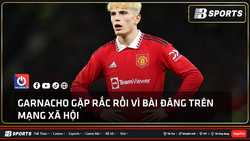 Chắc chắn rằng Garnacho gặp rắc rối nếu như thông tin anh hút vape là sự thật Chắc chắn rằng Garnacho gặp rắc rối nếu như thông tin anh hút vape là sự thật