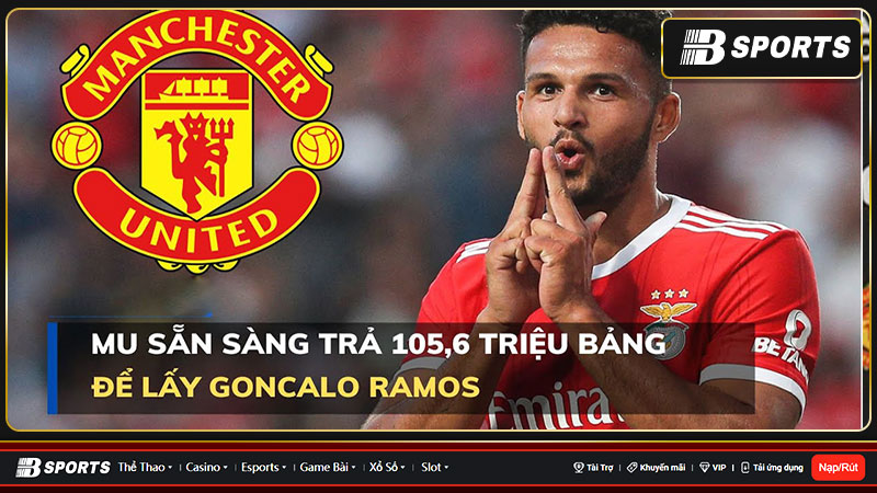 MU đang theo sát Goncalo Ramos MU đang theo sát Goncalo Ramos