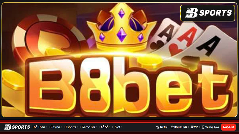 B8bet - Kho game cá cược lớn nhất thị trường châu Á B8bet - Kho game cá cược lớn nhất thị trường châu Á