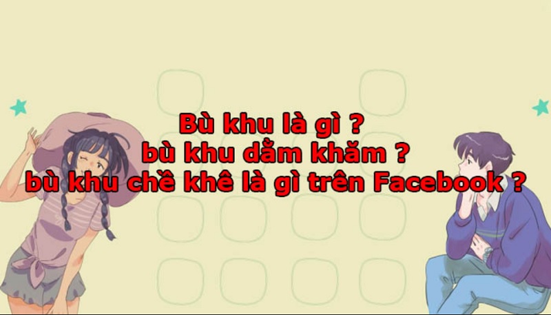 Bù khu được nhiều bạn trẻ sử dụng trên mạng xã hội Bù khu được nhiều bạn trẻ sử dụng trên mạng xã hội