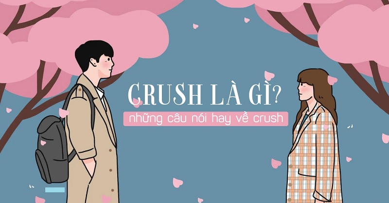 Crush là gì mà được nhiều bạn trẻ sử dụng phổ biến? Crush là gì mà được nhiều bạn trẻ sử dụng phổ biến?
