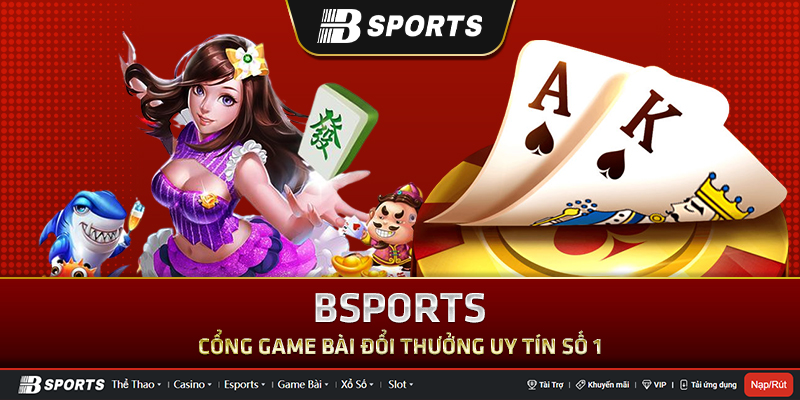 Bsports – Top 1 game bài đổi thưởng uy tín Bkat Bsports – Top 1 game bài đổi thưởng uy tín Bkat