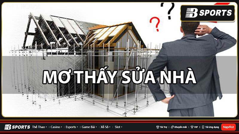 Mơ thấy sửa nhà là điềm báo tốt Mơ thấy sửa nhà là điềm báo tốt