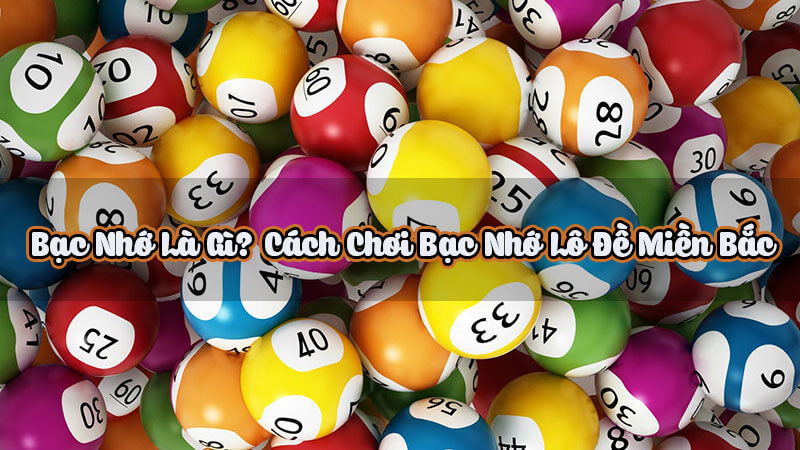 soi cầu bạc nhớ miền bắc, soi cầu lô đề bạc nhớ, kinh nghiệm soi cầu bạc nhớ miền Bắc,