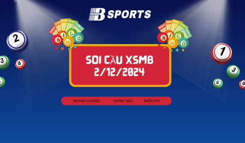 Soi cầu XSMB 2/12/2024, soi cầu, soi cầu miền bắc, Bsports